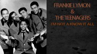 FRANKIE LYMON &amp; THE TEENAGERS - I&#39;M NOT A KNOW IT ALL