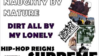 Naughty By Nature - Dirt All By My Lonely