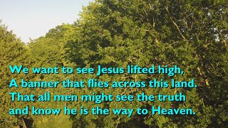 We Want to See Jesus Lifted High [with lyrics for congregations]