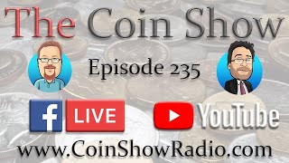 The Coin Show Podcast Episode 235
