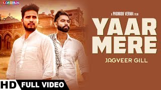 Yaar Mere (Full Video)  Jagveer Gill  Parmish Verm