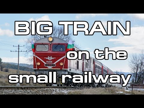 Bulgarian railways: Big train on the small railway!