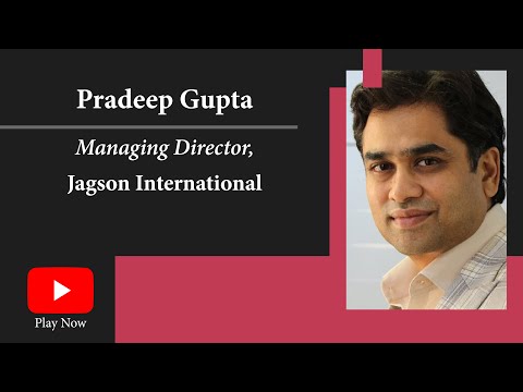 Pradeep Gupta, Managing Director, Jagson International