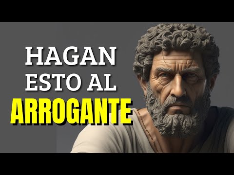 8 Maneras de Tratar a Las Personas Arrogantes y Engreídas | Estoicismo