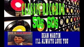 DEAN MARTIN - I&#39;LL ALWAYS LOVE YOU