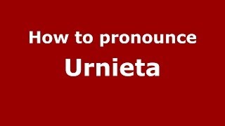How to pronounce Urnieta