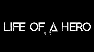 Life Of A Hero - 3d video