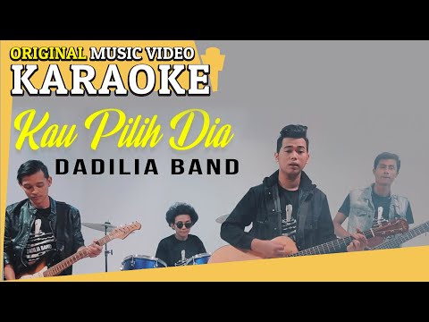 KARAOKE - KAU PILIH DIA (Dadilia Band) [Minus One]