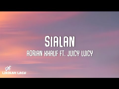 Adrian Khalif & Juicy Luicy - Sialan (Video Lirik)