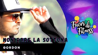 NON FARE LA SOTTONA - Gordon | Fuori di Fitness | Zumba Choreo