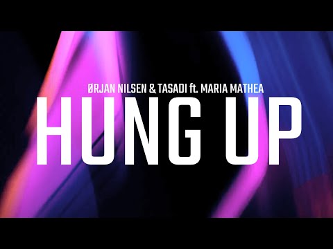 Ørjan Nilsen & Tasadi ft. Maria Mathea - Hung Up