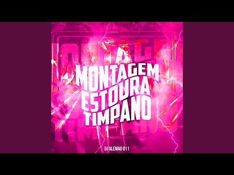 Montagem Estoura Timpano