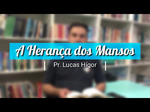 #FELIZSÁBADO 07 - A Herança dos Mansos - Pr. Lucas Hígor