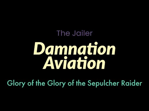 Damnation Aviation  | The Jailer | Glory of the Sepulcher Raider