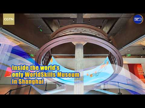 Live: Inside the world's only WorldSkills Museum in Shanghai
