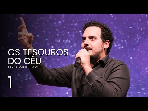 OS TESOUROS DO CÉU | BISPO GABRIEL DUARTE