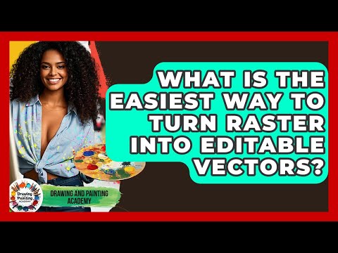 What Is The Easiest Way To Turn Raster Into Editable Vectors? - Drawing and Painting Academy