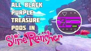 How to find All Black Purple Treasure Pods in Slime Rancher(1.0.1e version)