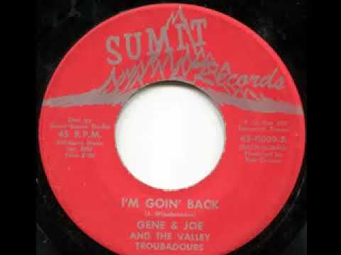 I'm Goin' Back - Gene & Joe & the Valley Troubadours