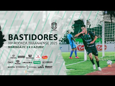 Bastidores - Maringá FC 3 x 0 Azuriz - 10ª Rodada Paranaense 2025