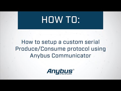 Как настроить пользовательский последовательный протокол Produce/Consume для Anybus Communicator.