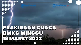 Prakiraan Cuaca BMKG Minggu 19 Maret 2023, Banten Berpotensi Mengalami Hujan Lebat