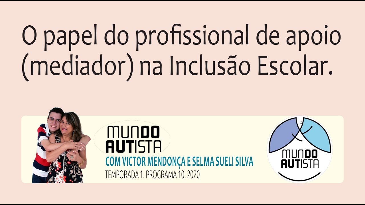 O papel do profissional de apoio (mediador) na Inclusão Escolar (O Mundo Autista #10)