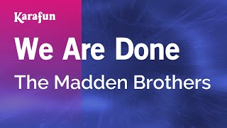 We Are Done - The Madden Brothers | Karaoke Version | KaraFun