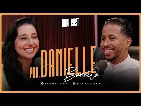 [IMPERDÍVEL] ELA VOLTOU COM MAIS ENSINAMENTOS - PRA. DANIELLE BARRETO NO IANG CAST #iang #podcast