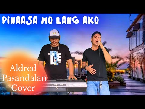 PINAASA MO LANG AKO ( Minahal naman kita ) song by Nyt Lumenda Cover by Aldred Pasandalan