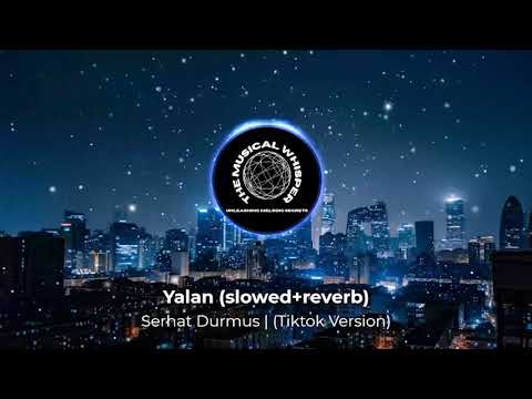 Yalan (slowed+reverb) - Serhat Durmus | (Tiktok Version) | #slowed #reverb | The Musical Whisper