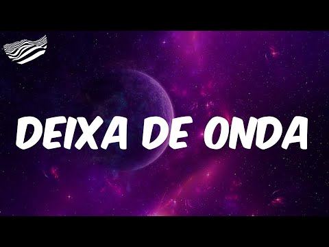 DENNIS  - Deixa de Onda (Porra Nenhuma)  - Letra