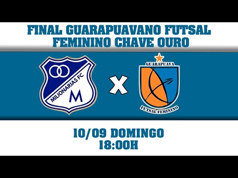 MILIONÁRIAS FC X ASS. GUARAPUAVA FEMININO -  FINAL GUARAPUAVANO FUTSAL FEMININO 2023 SERIE OURO