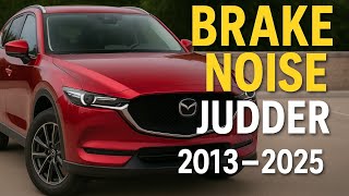 How to Solve Mazda Brake Drag & Shaking Issues (2013–2025) | Mazda Brake Noise Fix