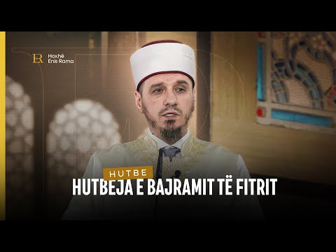 Enis Rama - Hutbeja e Bajramit të Fitrit