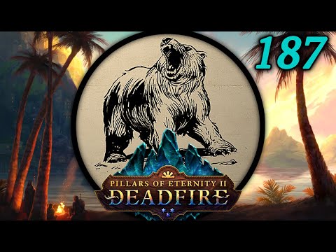 The Band of the Bear - Let's Play Pillars of Eternity II: Deadfire (PotD) #187