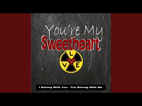 You're My Sweetheart (I Belong With You - You Belong With Me)