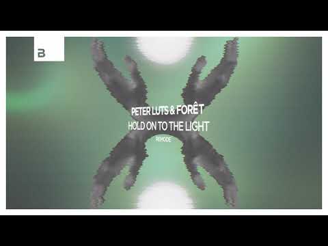 Peter Luts & Forêt - Hold On To The Light (Remode)