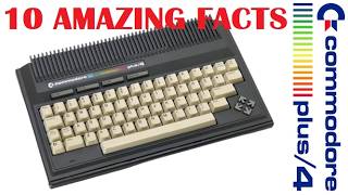 10 Amazing Commodore Plus/4 Facts