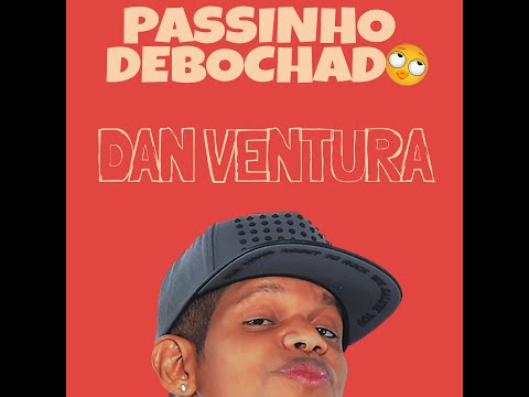 PASSINHO DEBOCHADO (DAN VENTURA)