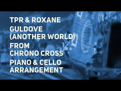 TPR - Guldove (Another World) ft. Roxane Genot - Chrono Cross piano & cello cover