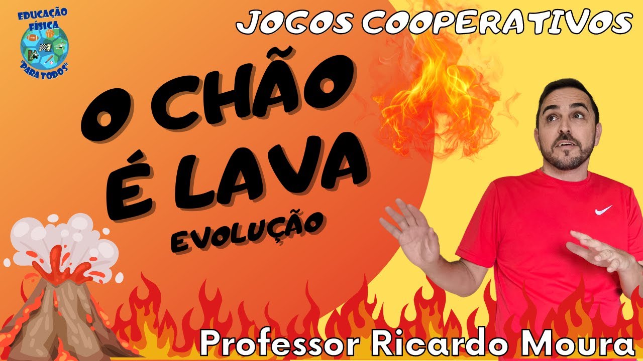 O CHÃO É LAVA (EVOLUÇÃO) - Educação Fìsica Escolar