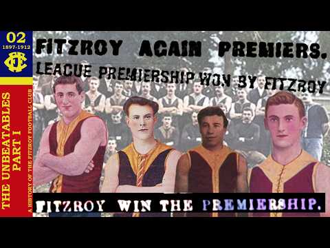 The Unbeatables, Part 1 | The History of Fitzroy Football Club, Episode 2: 1897-1912