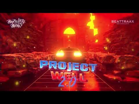 Barthezz Brain & Beattraax - Project Well 2.0