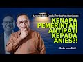 KENAPA PEMERINTAH ANTIPATI KEPADA ANIES