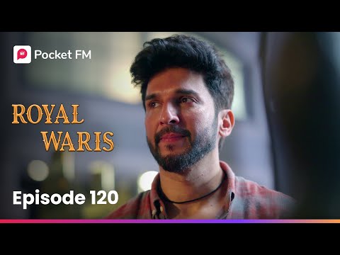 Episode 120 | Royal Waris | Pocket FM