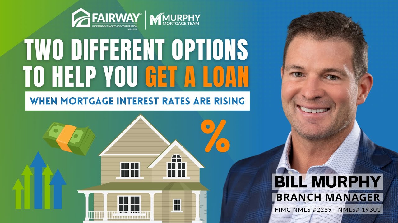 Two Different Options To Help You Get a Loan When Mortage Interest Rates Are Rising