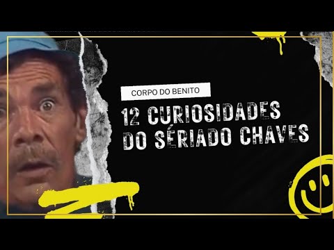 12 Curiosidades do Seriado Chaves (Corpo do Benito)