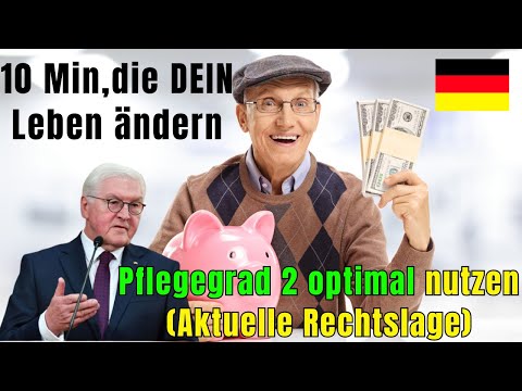 10 Min., die DEIN Leben ändern: Pflegegrad 2 optimal nutzen (Aktuelle Rechtslage)