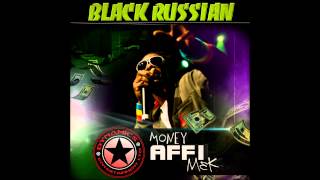 Black Russian - Money Affi Mek (Dynamics Ent.)(New 2014)